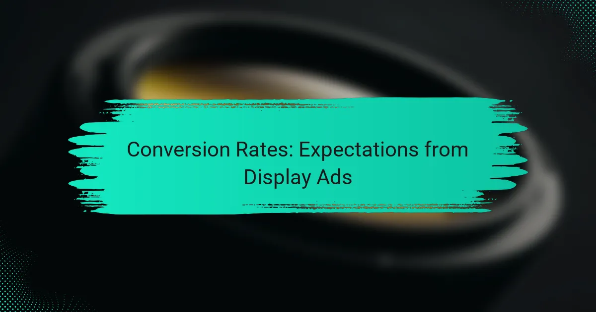 Conversion Rates: Expectations from Display Ads