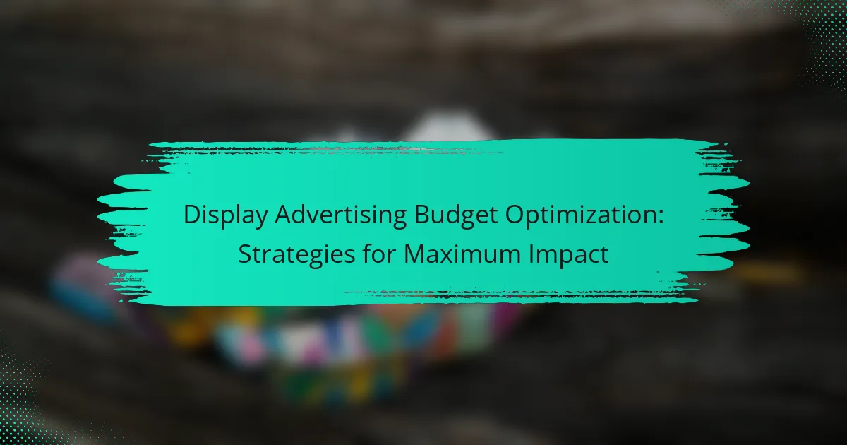 Display Advertising Budget Optimization: Strategies for Maximum Impact
