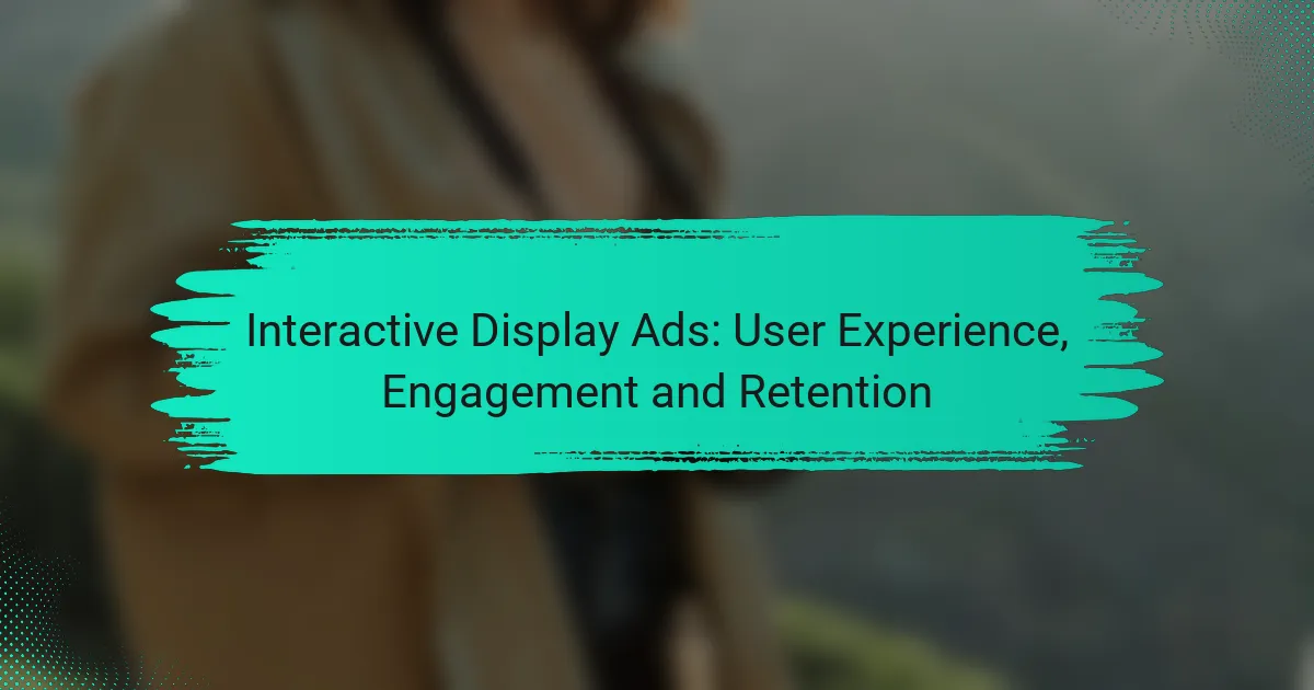 Interactive Display Ads: User Experience, Engagement and Retention