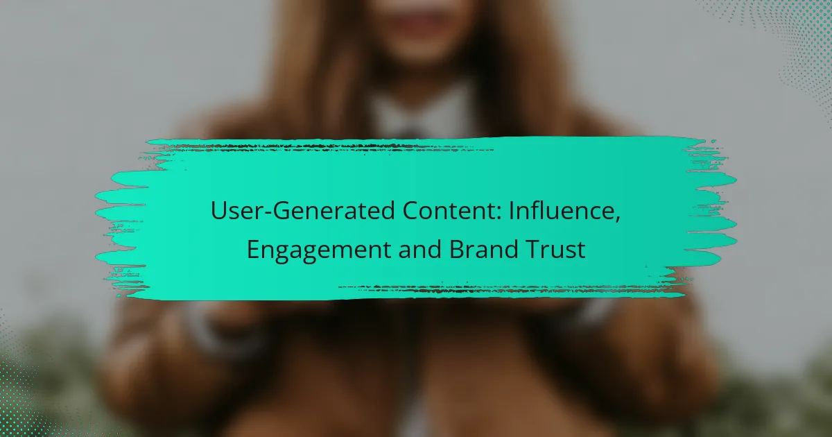 User-Generated Content: Influence, Engagement and Brand Trust