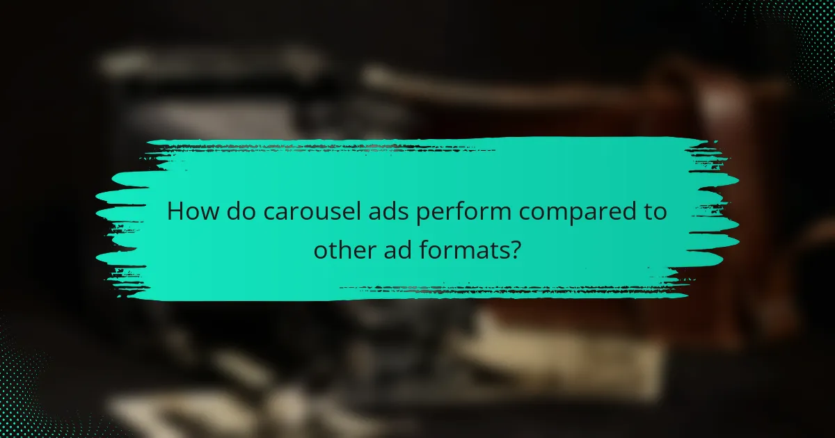 How do carousel ads perform compared to other ad formats?