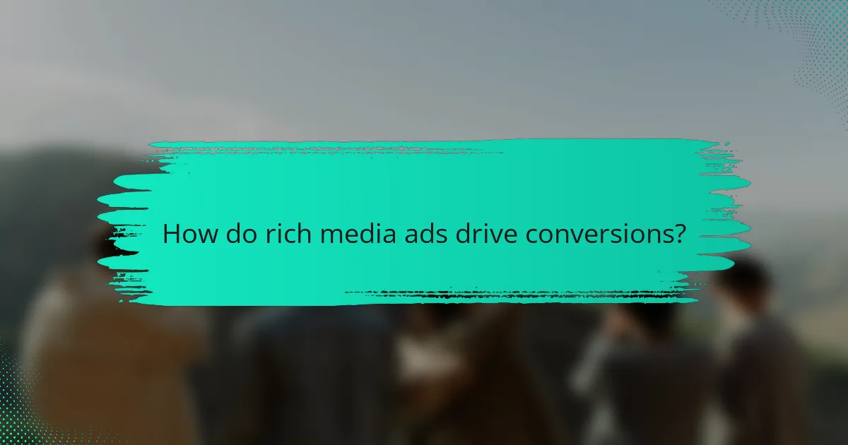 How do rich media ads drive conversions?