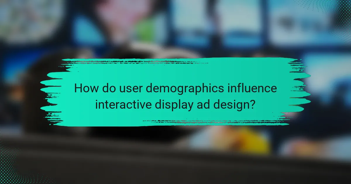 How do user demographics influence interactive display ad design?