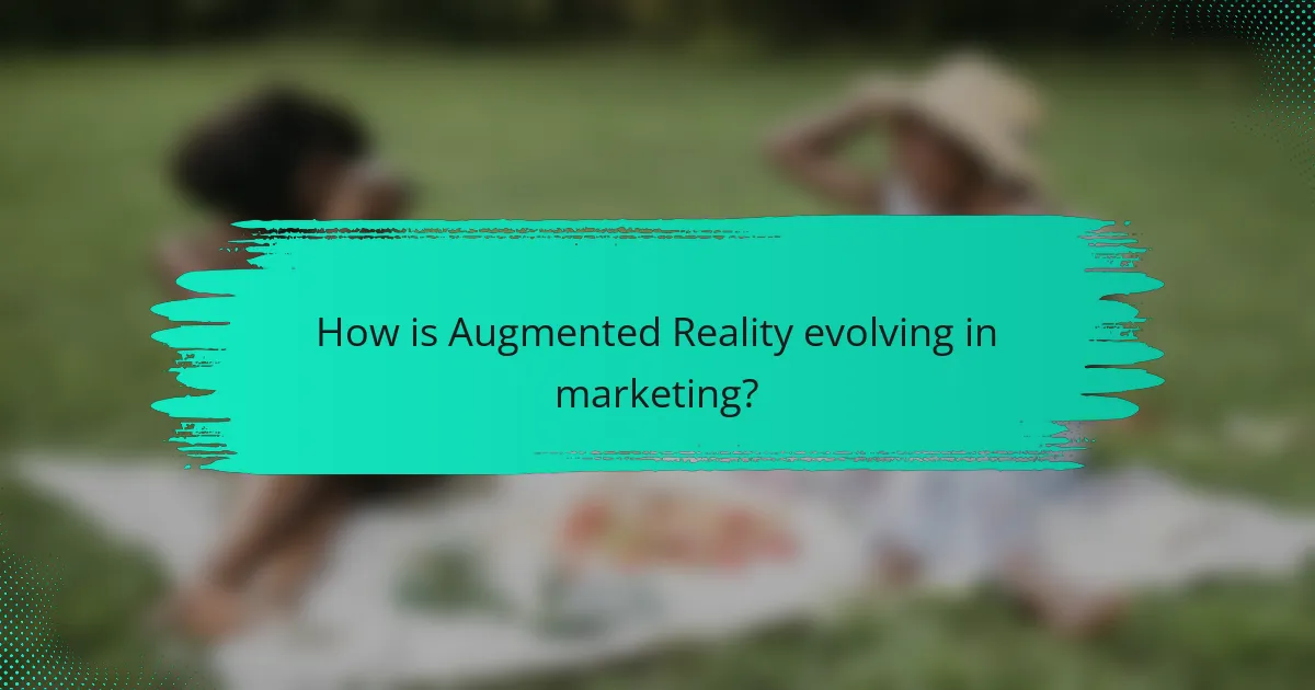 How is Augmented Reality evolving in marketing?
