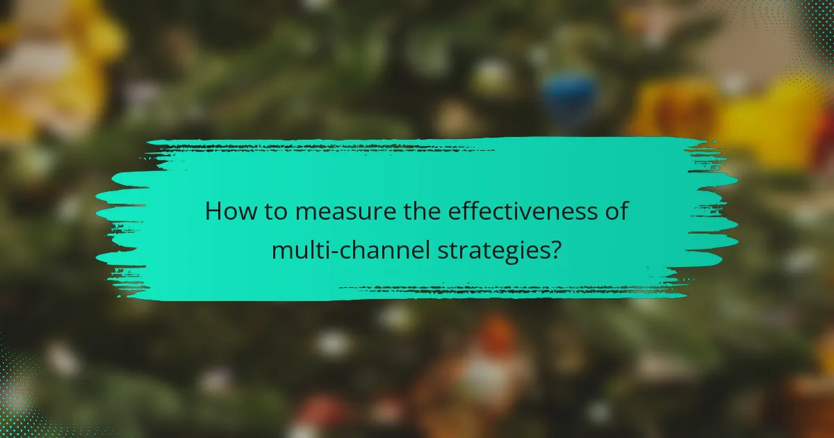 How to measure the effectiveness of multi-channel strategies?