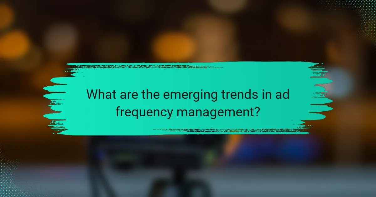 What are the emerging trends in ad frequency management?