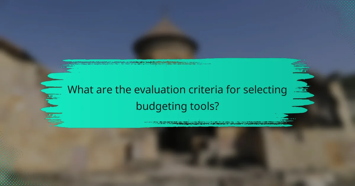 What are the evaluation criteria for selecting budgeting tools?
