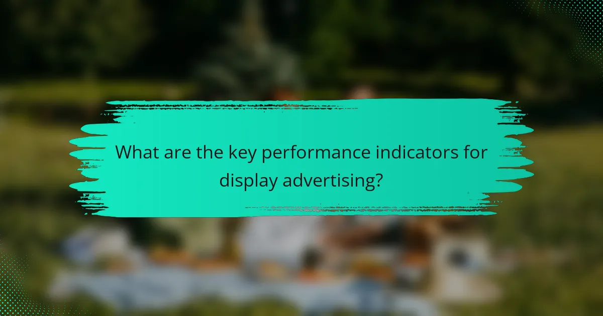 What are the key performance indicators for display advertising?