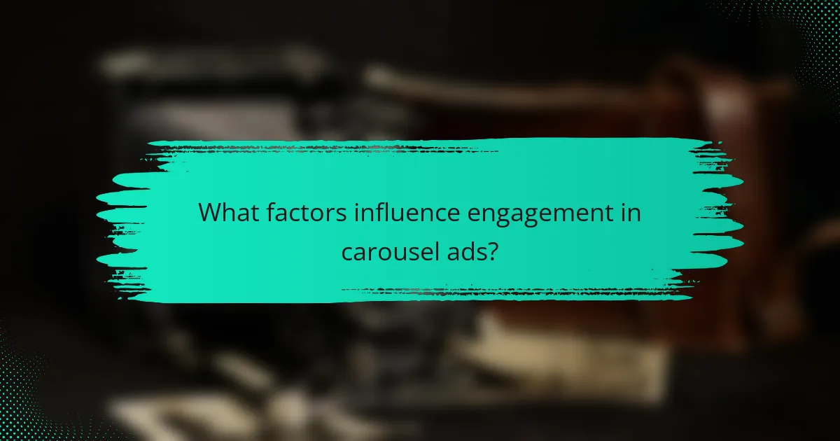 What factors influence engagement in carousel ads?