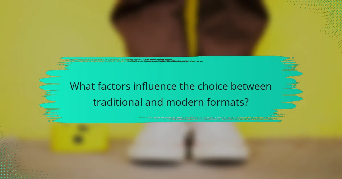 What factors influence the choice between traditional and modern formats?